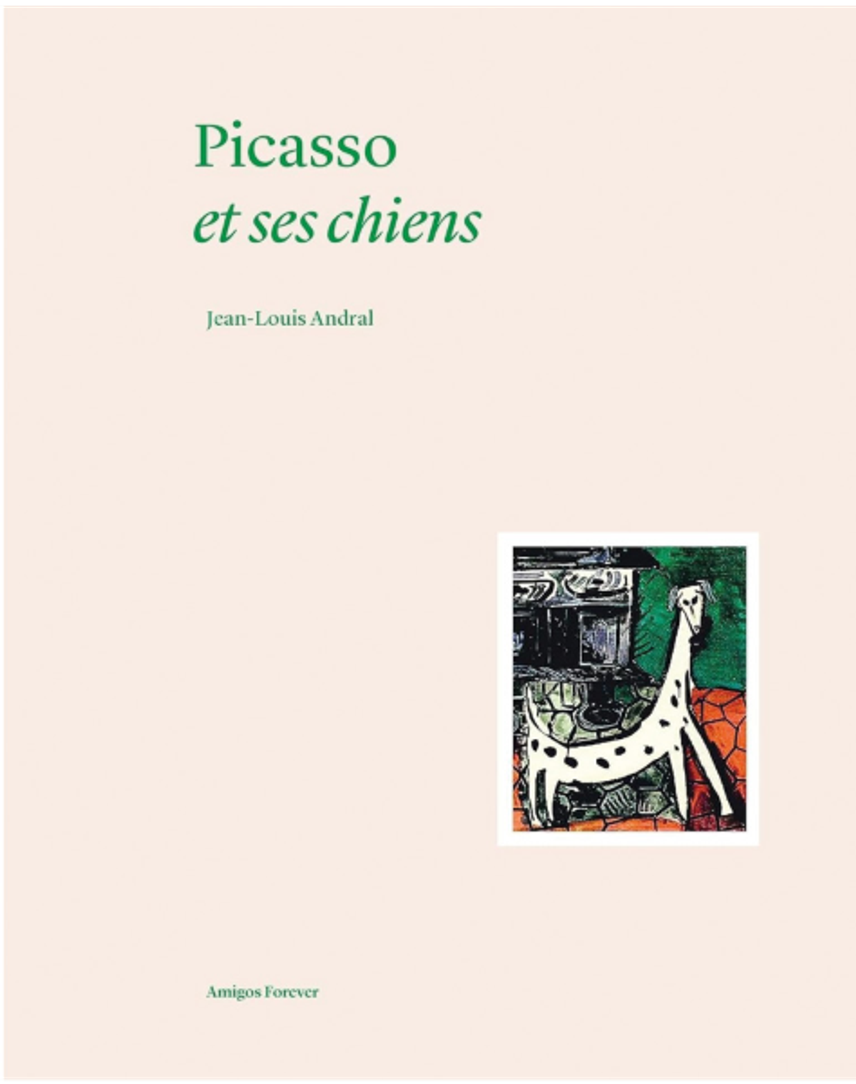 Jean-Louis Andral, Picasso et ses chiens, Paris, Éditions Norma, collection « Amigos Forever », 80 pages, 24 euros.