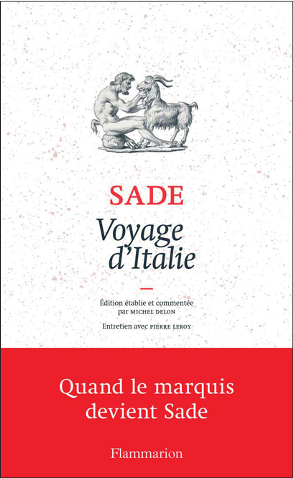 Donatien Alphonse François de Sade, Voyage d’Italie, Paris, Flammarion, 2019