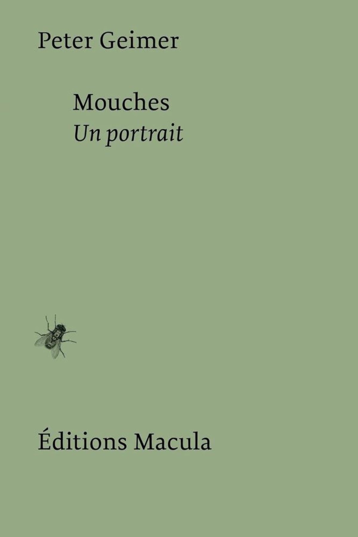 Peter Geimer, Mouches. Un portrait, Paris, Éditions Macula, 2026, 136 pages, 18 euros.