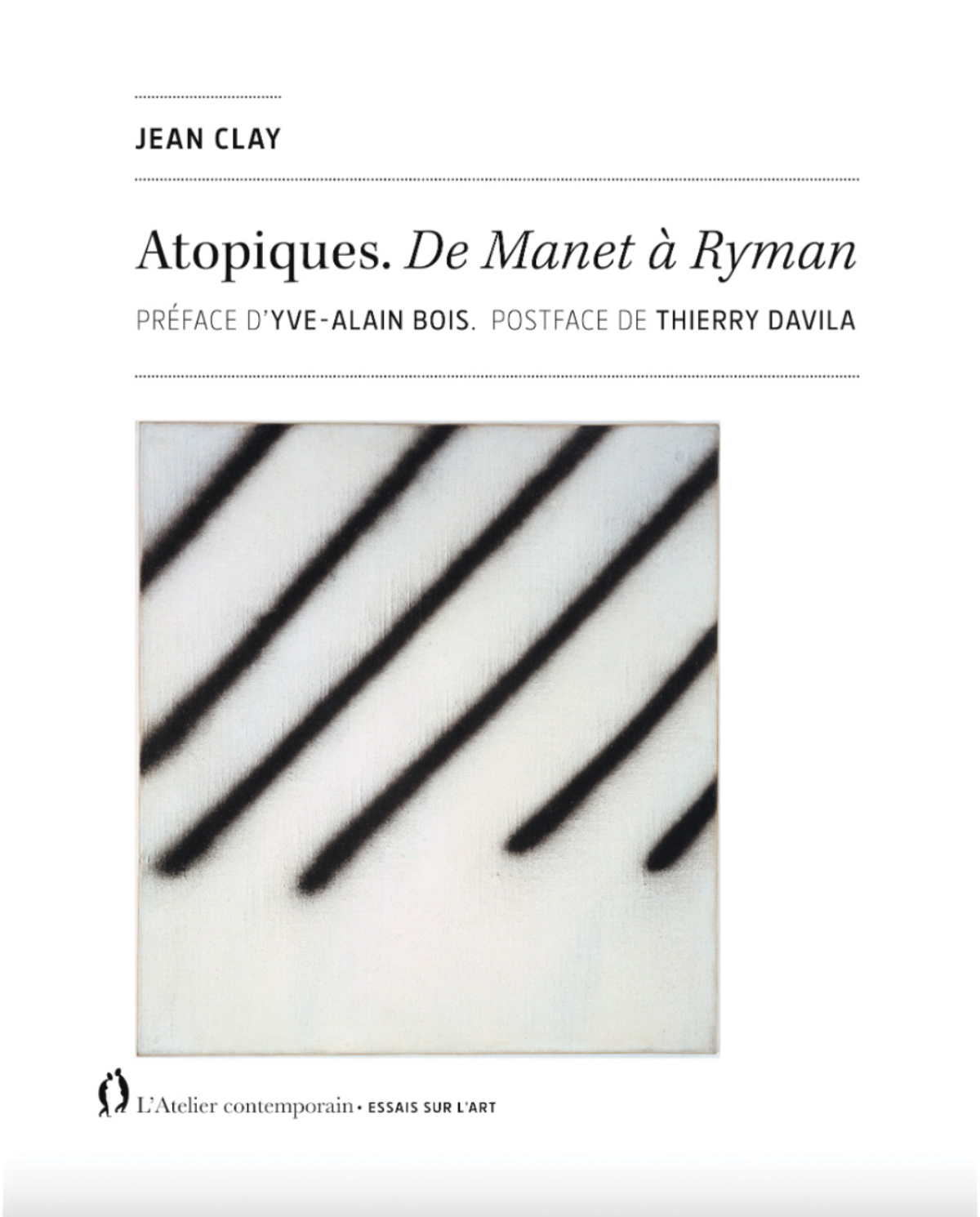 Jean Clay, Atopiques. De Manet à Ryman, Strasbourg, L’Atelier contemporain, 2024, 480 pages, 25 euros.