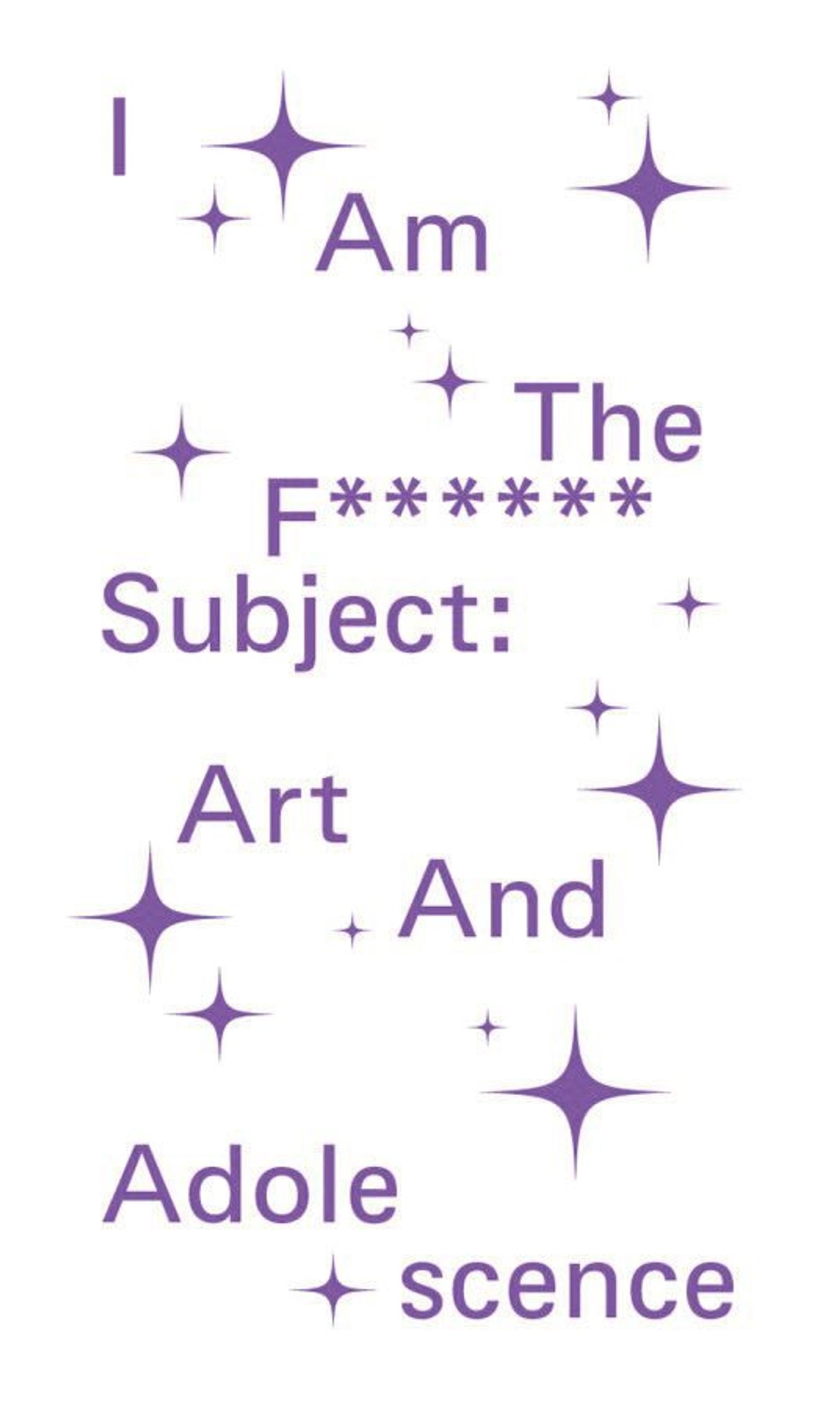 Julia Marchand (dir.), I Am the F****** Subject. Art and Adolescence, Milan, Lenz Press, 2026, édition anglaise, 160 pages, 15 euros.