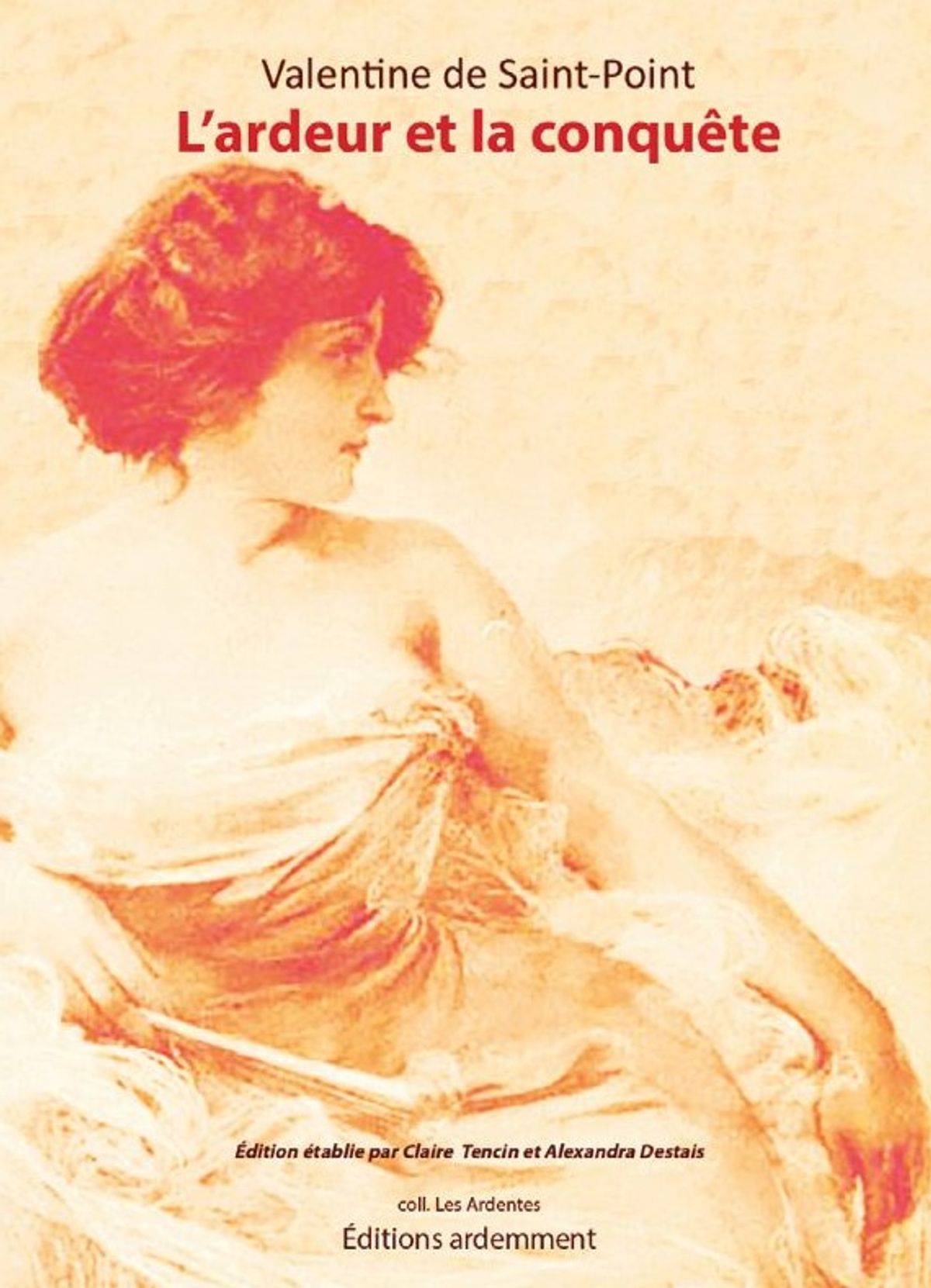 Valentine de Saint-Point, L’Ardeur et la conquête, édité par Claire Tencin et
Alexandra Destais, Paris, Éditions ardemment, 2025, 208 pages, 18 euros.
