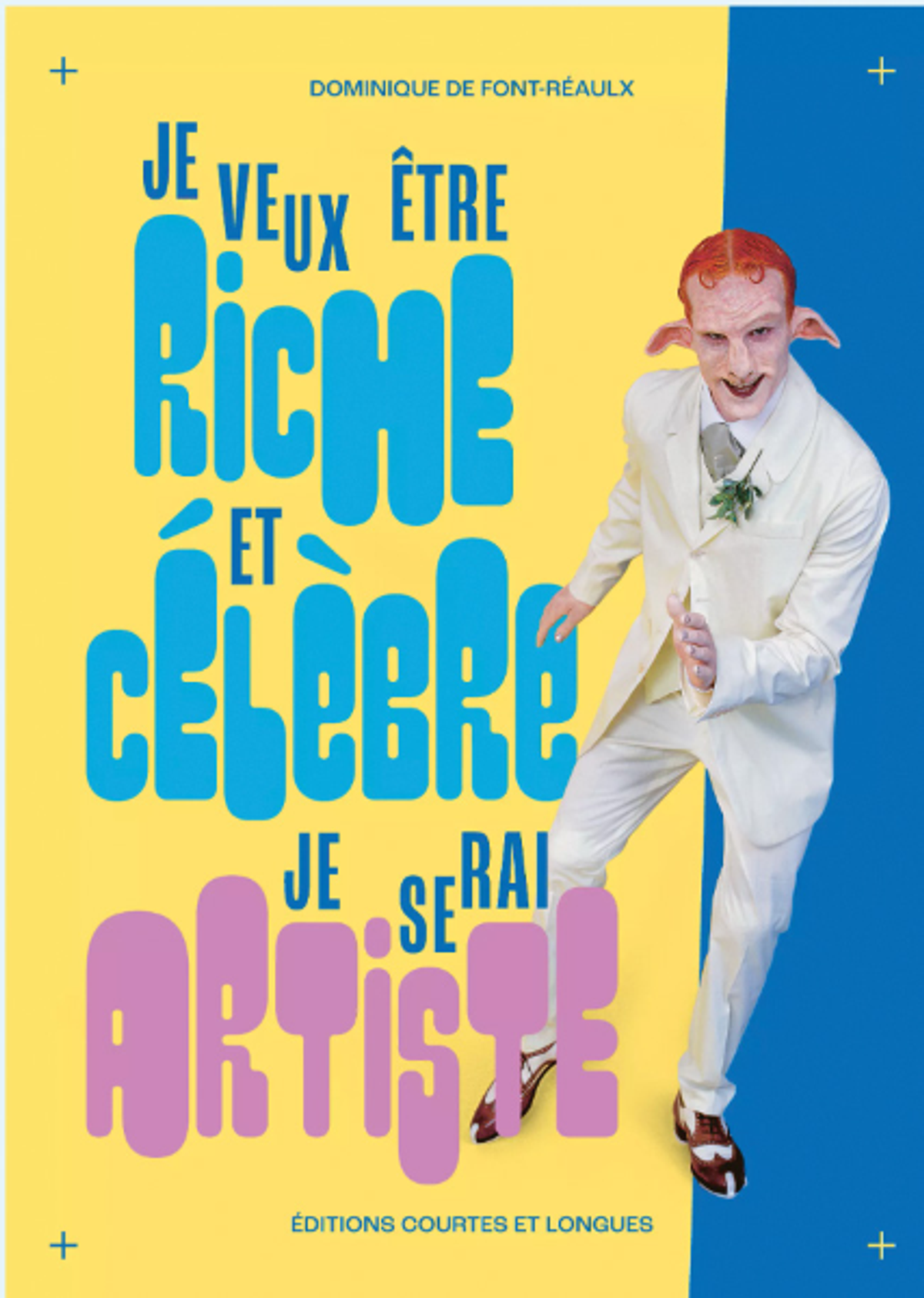 Dominique de Font-Réaulx, Je veux être riche et célèbre, je serai artiste, Paris, Éditions courtes et longues, 112 pages, 19,95 euros.