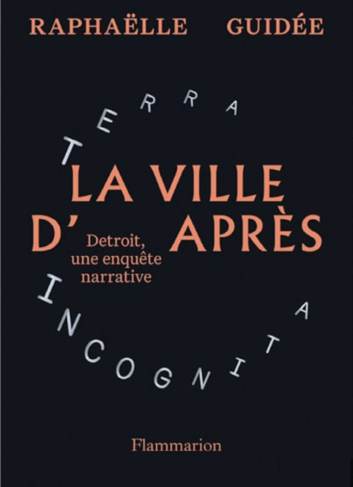 Raphaëlle Guidée, La Ville d’après. Détroit, une enquête narrative, Paris, Flammarion, 2024, 352 pages, 23 euros.