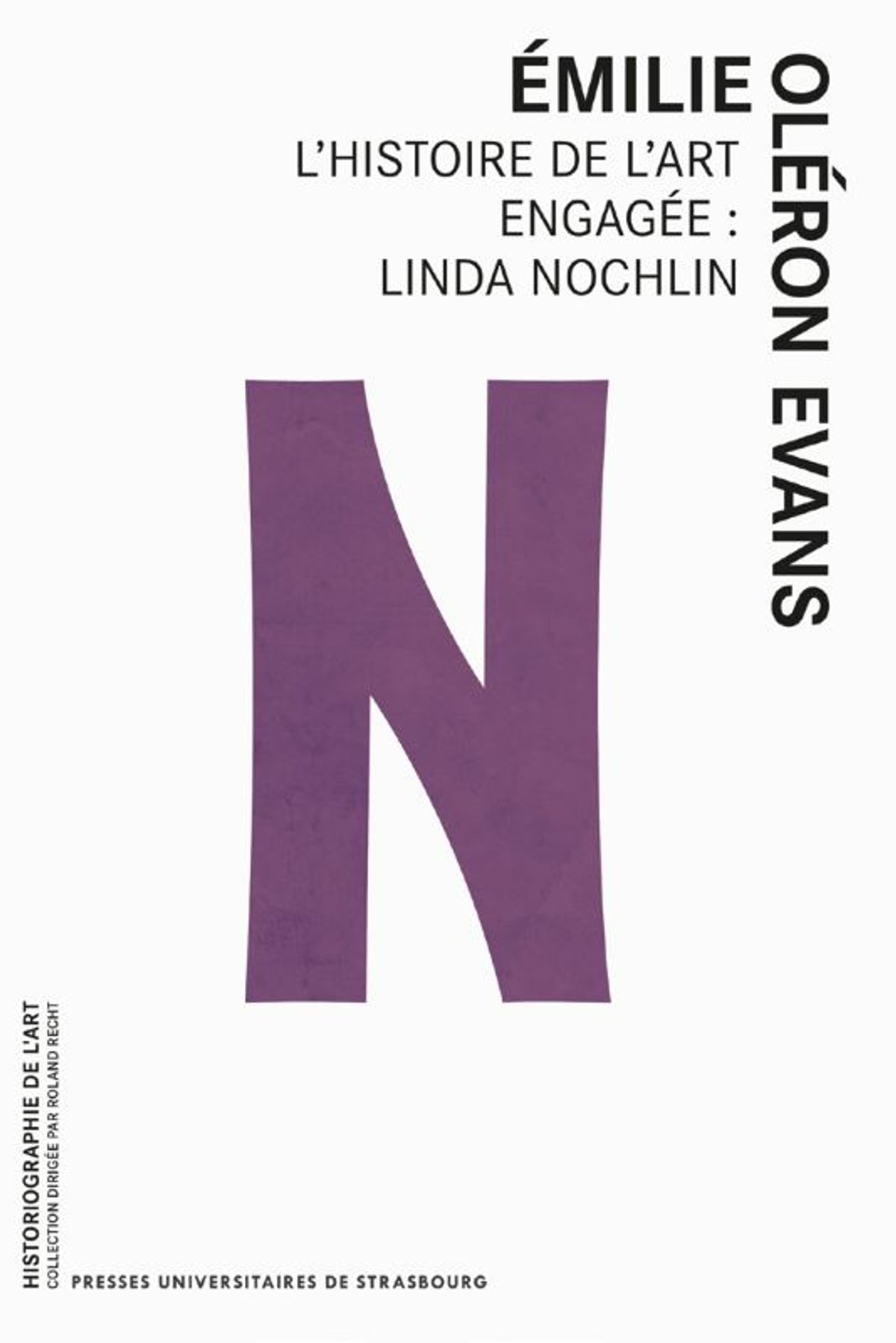 Émilie Oléron Evans, L’Histoire de l’art engagée : Linda Nochlin, Strasbourg, Presses universitaires de Strasbourg, 2025, 260 pages, 26 euros.