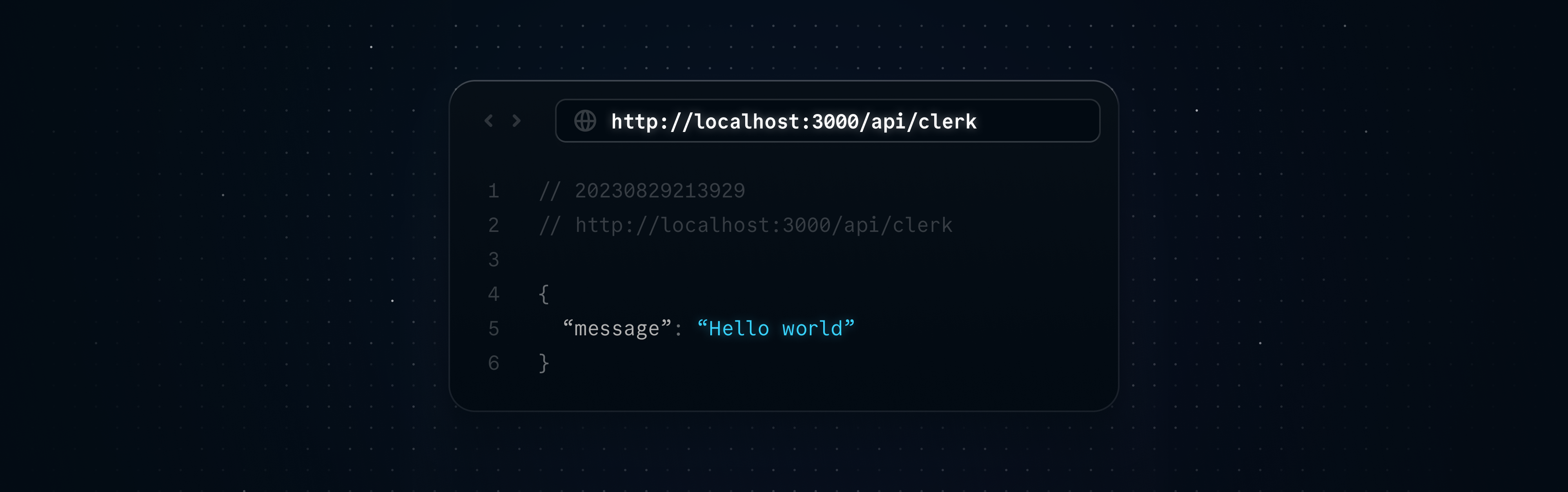 Navigating to localhost:3000/api/clerk in the browser should show the JSON object with the "Hello World" message