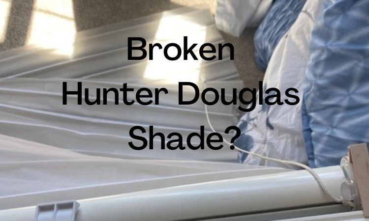 Broken Hunter Douglas Shade? Contact Window VanGo