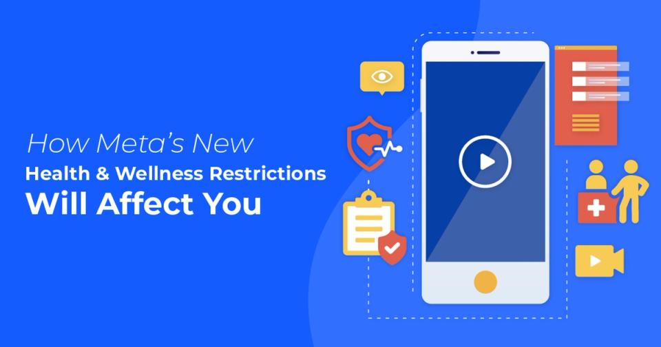 How Meta’s New Health & Wellness Advertising Restrictions Will Affect You