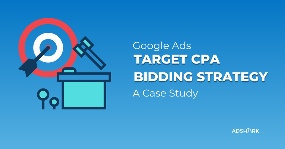 AdWords Target CPA Bidding: A Case Study