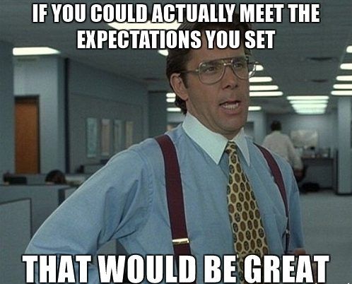 Here is a meme about managing client expectation with the text caption, 