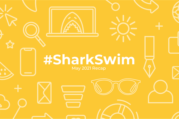 #SharkSwim: May 2021 Recap