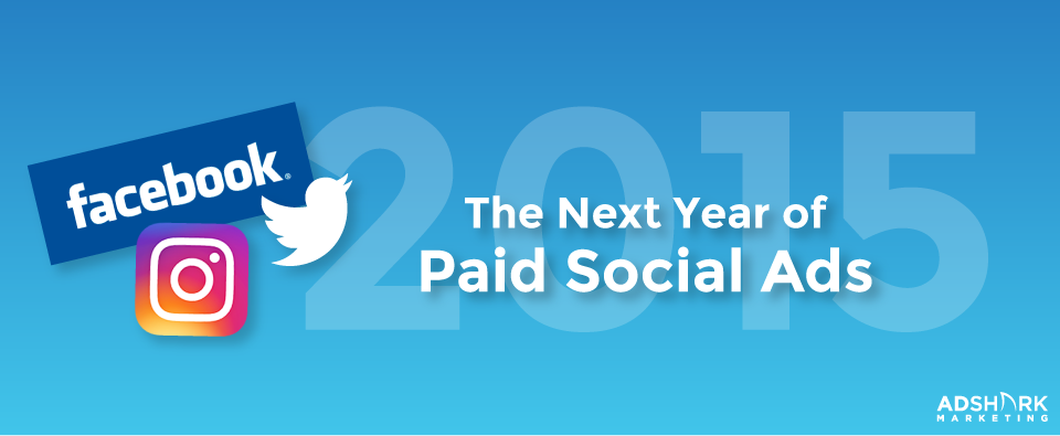 The Next Year of Paid Social Advertising – 2015