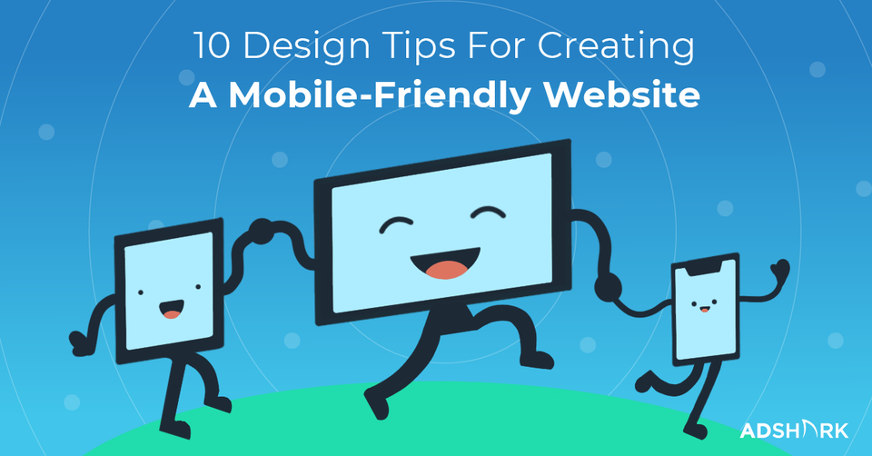 10 Design Tips For Creating A Mobile-Friendly Website