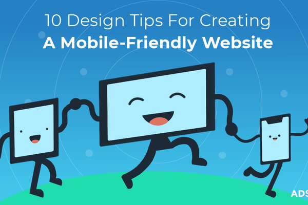 10 Design Tips For Creating A Mobile-Friendly Website