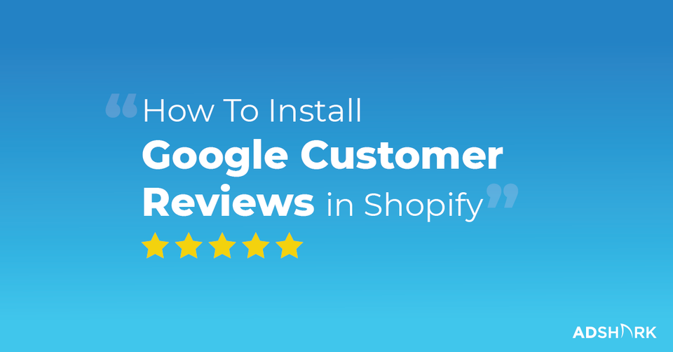 How To Set Up Google Customer Reviews In Shopify [No App Required]