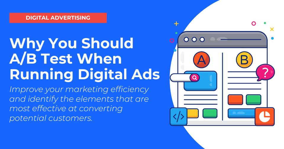 Why You Should A/B Test When Running Digital Ads