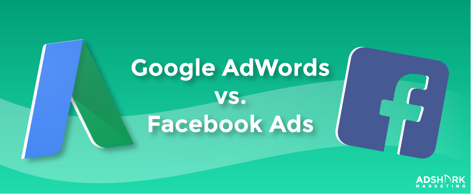 Google AdWords vs. Facebook Ads