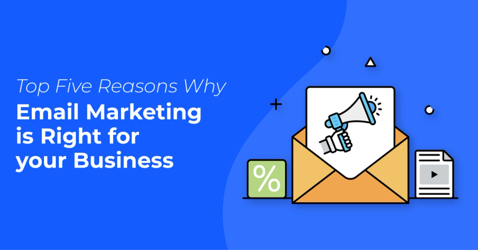 Top Five Reasons Why Email Marketing is Right for Your Business