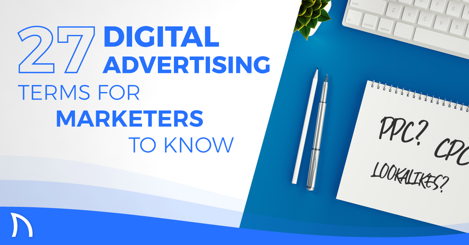 27 Digital Advertising Terms for Marketers to Know