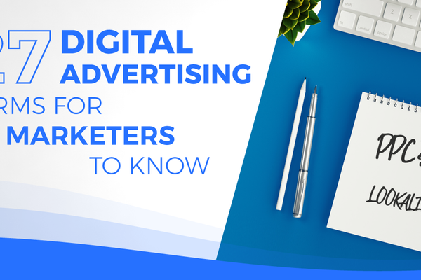 27 Digital Advertising Terms for Marketers to Know