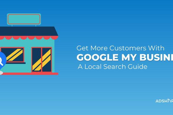 Get More Customers With Google My Business [A Local Search Guide]