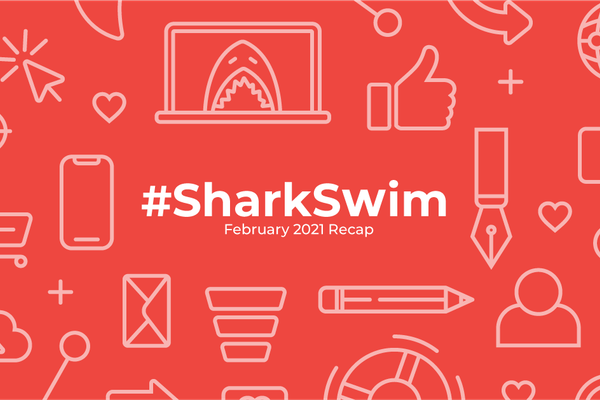 #SharkSwim: February 2021 Recap