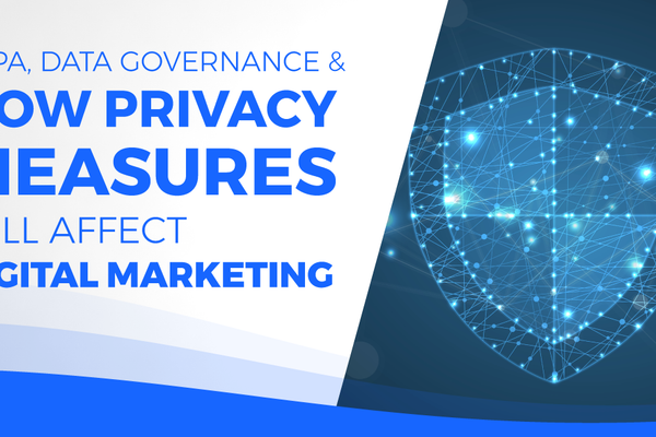 CCPA, Data Governance, and How Privacy Measures Will Affect Digital Marketing