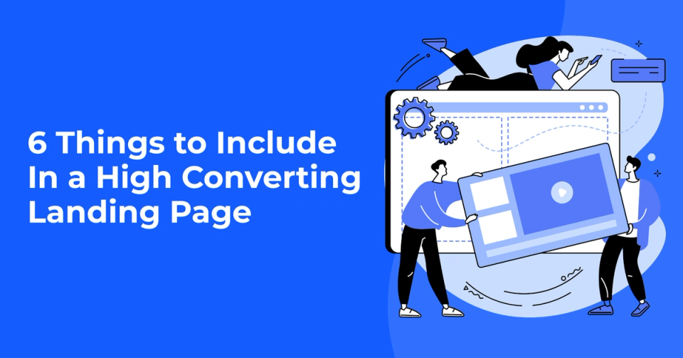 6 Things to Include in a High-Converting Landing Page