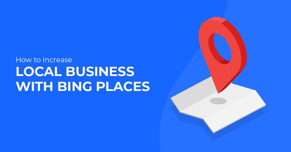 How to Increase Local Business with Bing Places