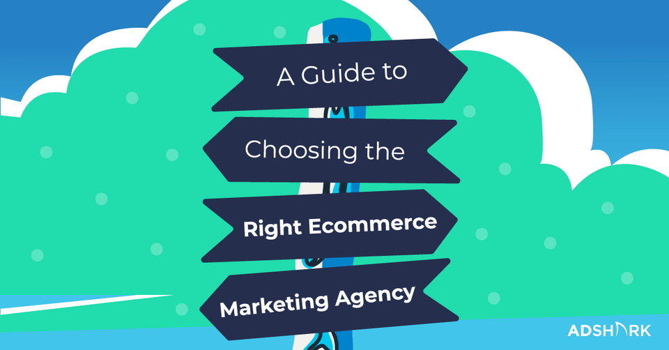 How To Find The Best Ecommerce Marketing Agency