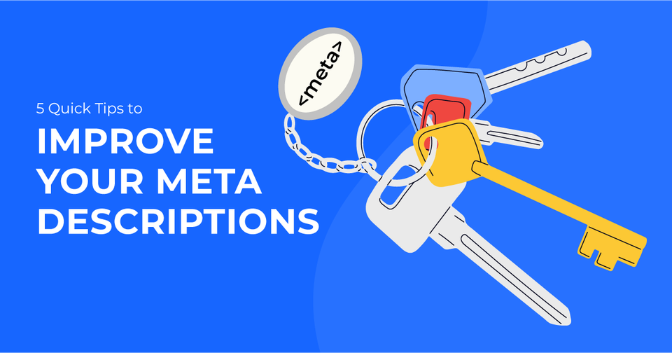 5 Quick Tips to Improve Your Meta Descriptions
