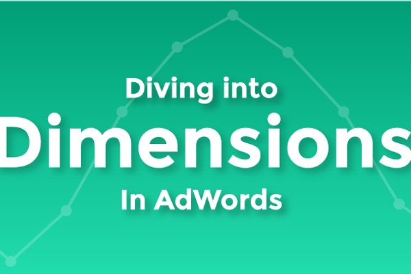 Diving into Dimensions in AdWords