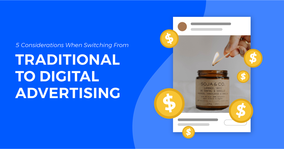 5 Considerations When Switching From Traditional to Digital Advertising