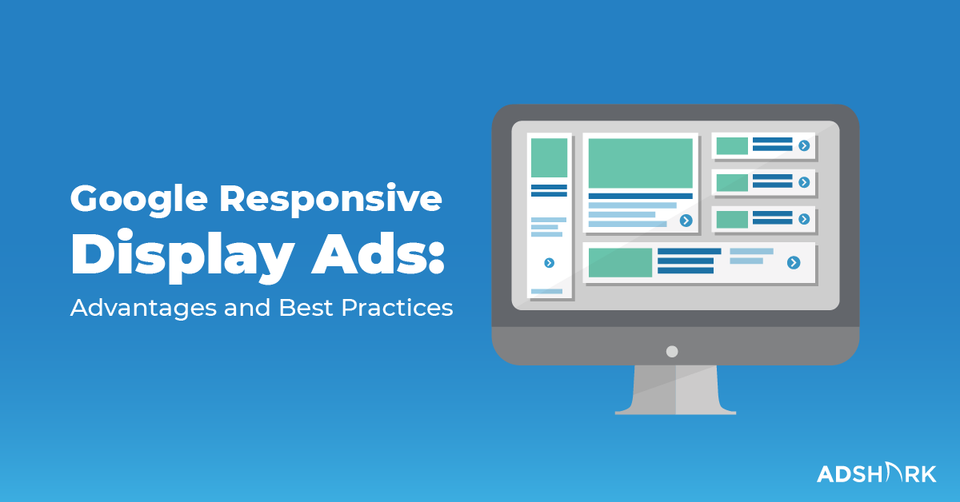 Google Responsive Display Ads: Advantages and Best Practices