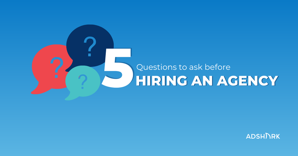 5 Questions to Ask Before Hiring A Digital Marketing Agency