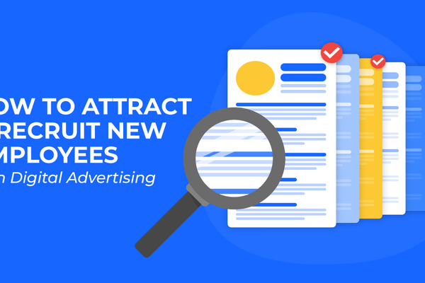 How to Attract & Recruit New Employees with Digital Advertising