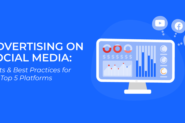 Advertising on Social Media: Costs & Best Practices for the Top 5 Platforms