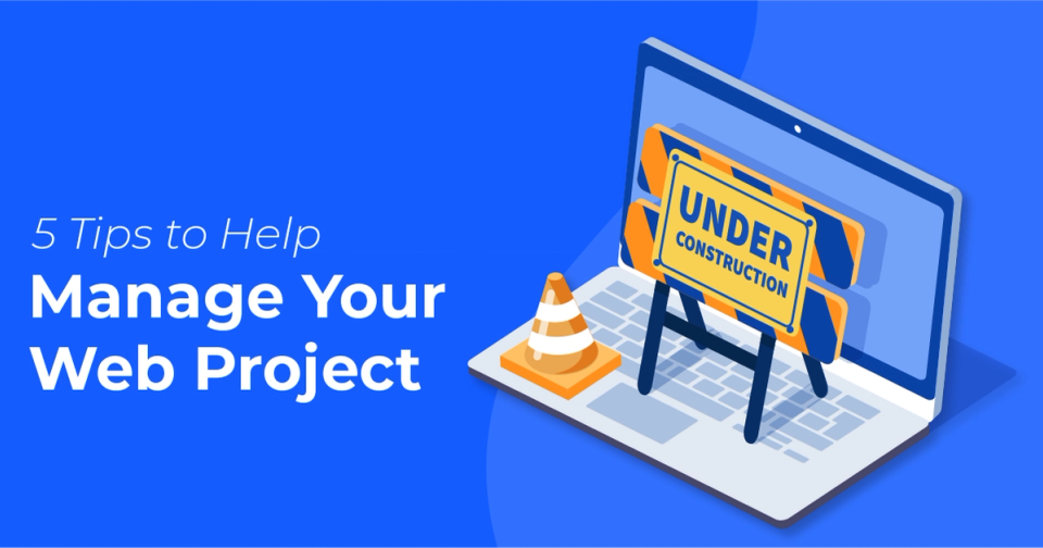 5 Tips to Help Manage Your Web Project
