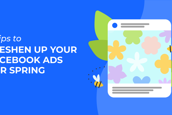 3 Tips to Freshen up your Facebook Ads for Spring