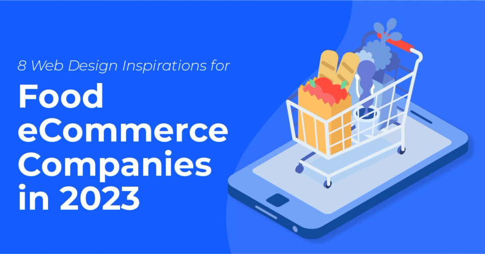 8 Web Design Inspirations for Food eCommerce Companies in 2023