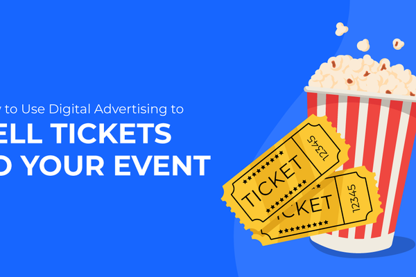 How to Use Digital Advertising to Sell Tickets to Your Event
