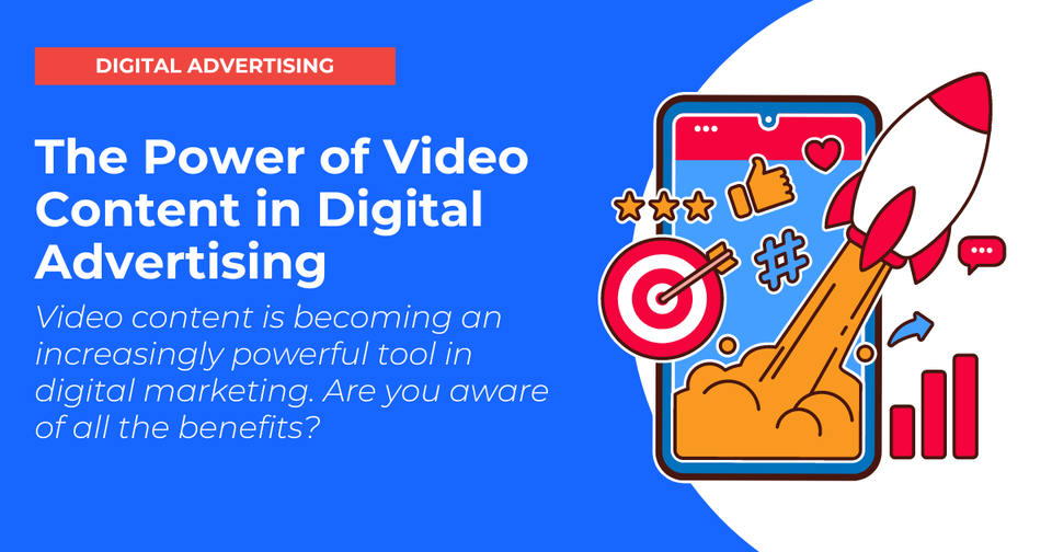 The Power of Video Content in Digital Advertising