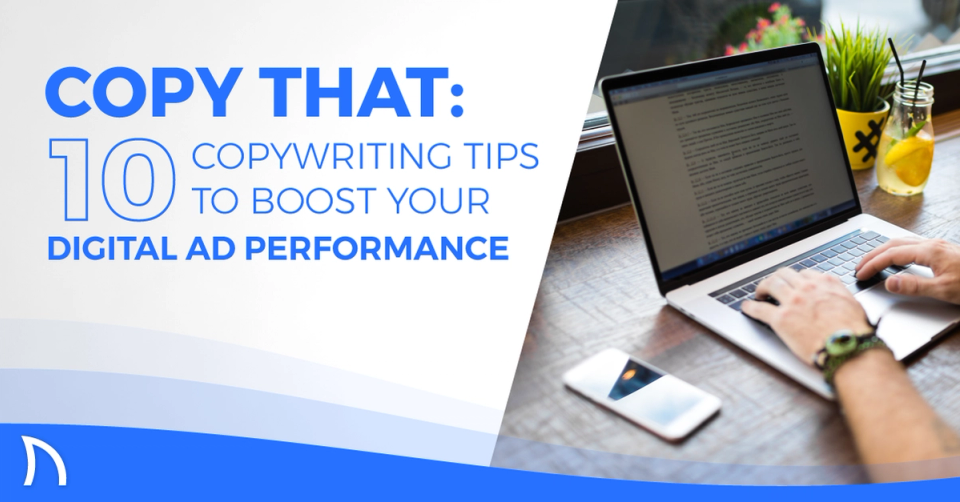 Copy That: 10 Copywriting Tips to Boost Your Digital Ad Performance