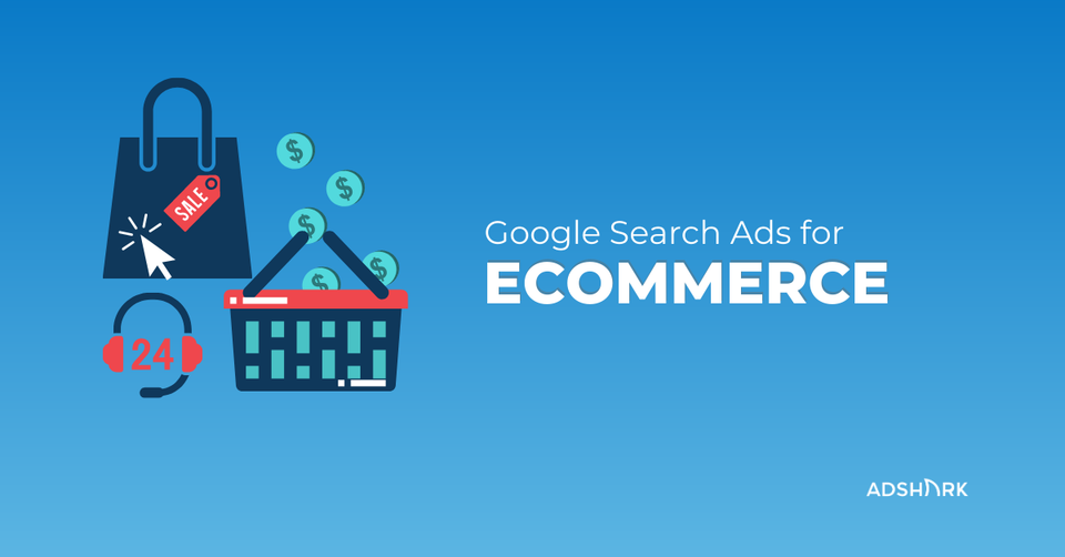 A Beginner's Guide to Google Search Ads for Ecommerce