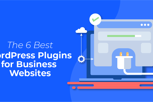 The 6 Best WordPress Plugins for Business Websites