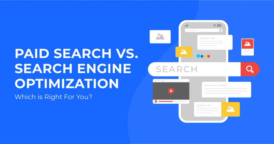 Paid Search vs. Search Engine Optimization: Which is Right for You