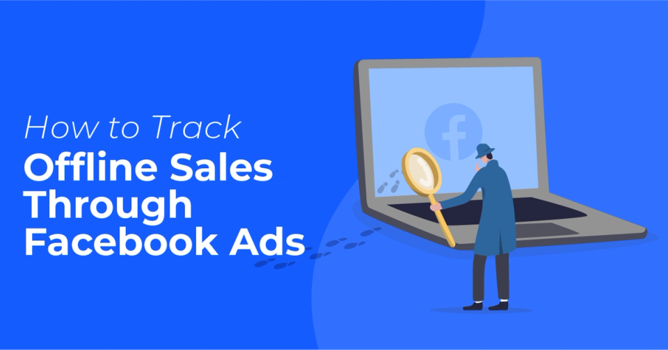 How to Track Offline Sales Through Facebook Ads