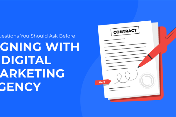 10 Questions You Should Ask Before Signing With a Digital Marketing Agency