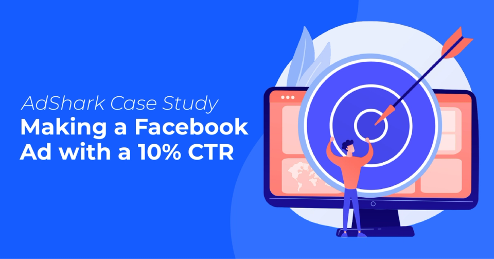 Making a Facebook Ad With a 10% CTR (An AdShark Case Study)
