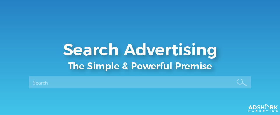 Search Advertising: The Simple &amp; Powerful Premise